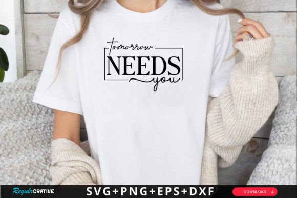 Download Tomorrow Needs You SVG Design - Svg Collection