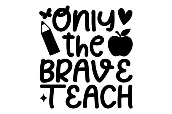 Download Only the Brave Teach Svg PNG - Svg Collection