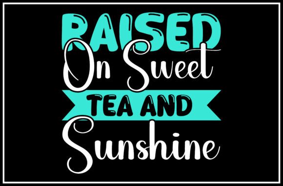 Download Raised on Sweet Tea and Sunshine SVG Des - Svg Collection