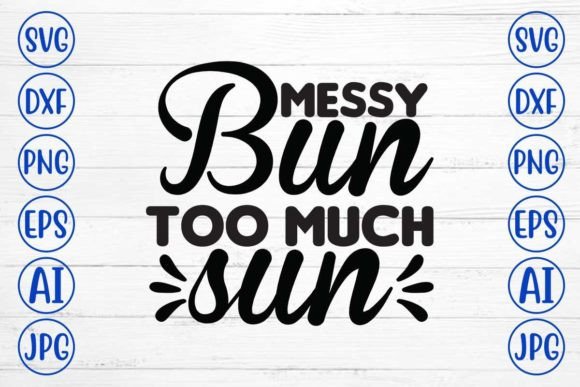 Download Messy Bun Too Much Sun Svg Cut File - Svg Collection
