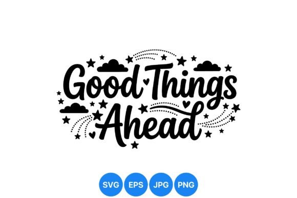 Download Good Things Ahead Inspirational SVG - Svg Collection