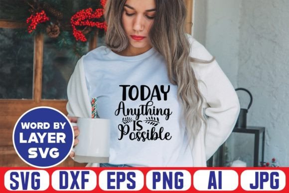 Download Today Anything is Possible Svg Cut File - Svg Collection