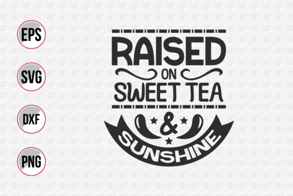 Download Raised on Sweet Tea and Sunshine Svg. - Svg Collection