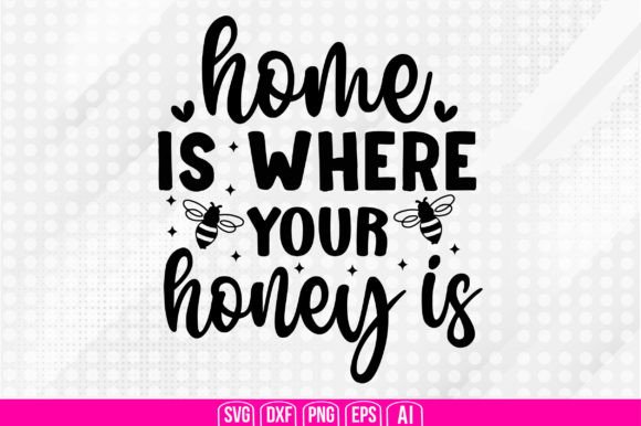 Download Home is Where Your Honey is Svg - Svg Collection