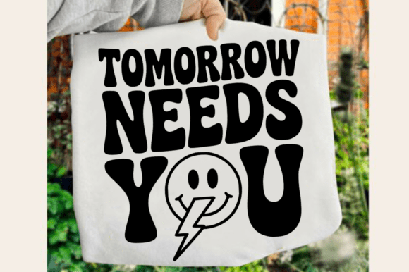 Download Tomorrow Needs You SVG Design - Svg Collection