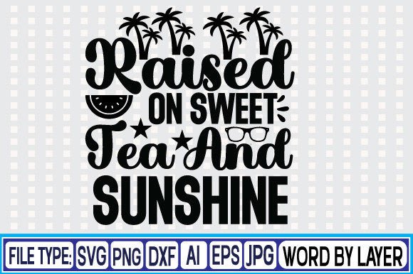 Download Raised on Sweet Tea and Sunshine Svg Des - Svg Collection