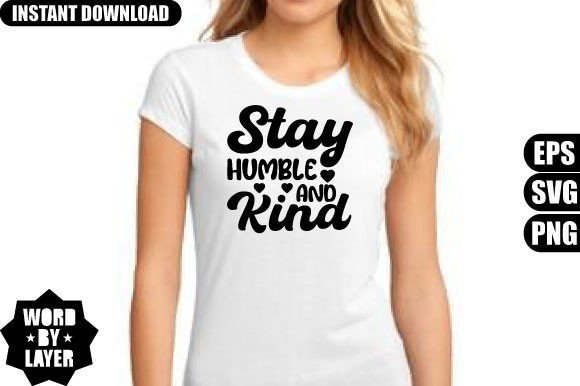 Download Stay Humble and Kind Svg Design - Svg Collection