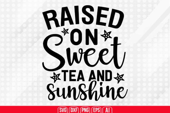 Download Raised on Sweet Tea and Sunshine Svg - Svg Collection