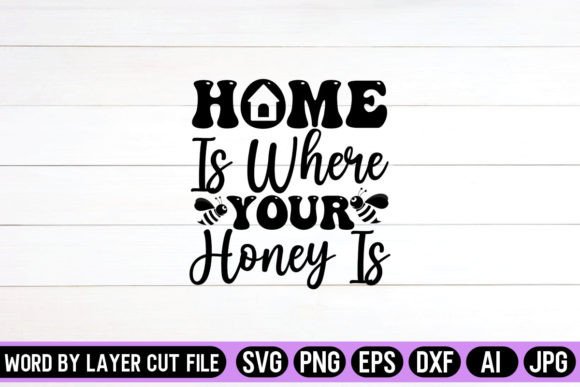 Download Home is Where Your Honey is SVG Design - Svg Collection