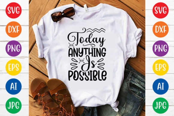 Download Today Anything is Possible Svg Design - Svg Collection