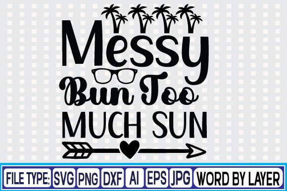 Download Messy Bun Too Much Sun Svg Design - Svg Collection