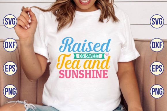 Download Raised on Sweet Tea and Sunshine Svg - Svg Collection