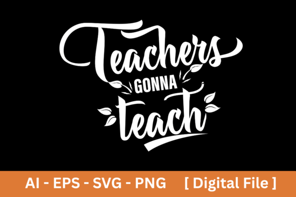 Download Teachers Gonna Teach SVG EPS PNG AI - Svg Collection