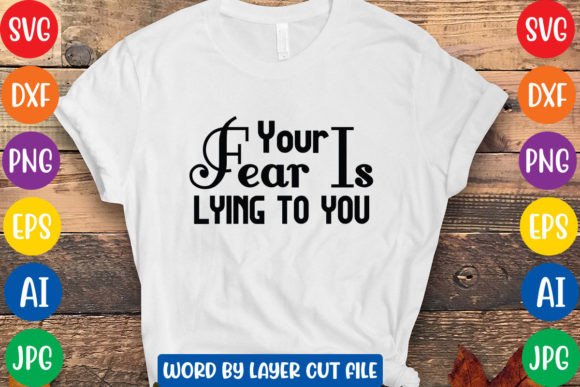 Download Your Fear is Lying to You Svg Design - Svg Collection