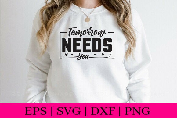 Download Tomorrow Needs You T-Shirt Design SVG - Svg Collection