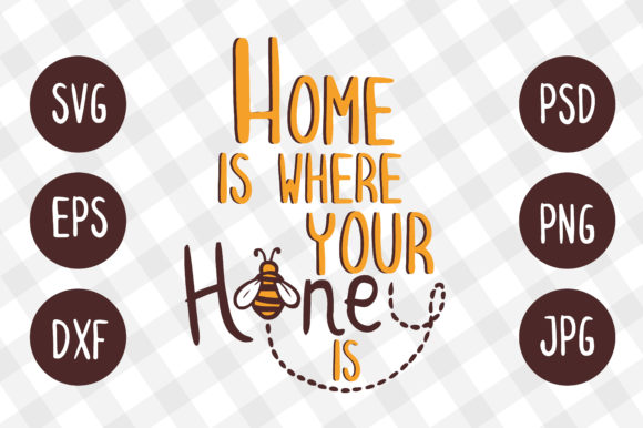 Download Home is Where Your Honey is SVG Design - Svg Collection